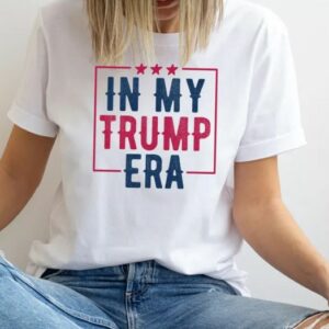 In My Trump Era Shirt, Trump 2024 Shirt, MAGA Shirt, Election Republican, Support Trump Shirt, Political Shirt, Assassination Attempt Trump1