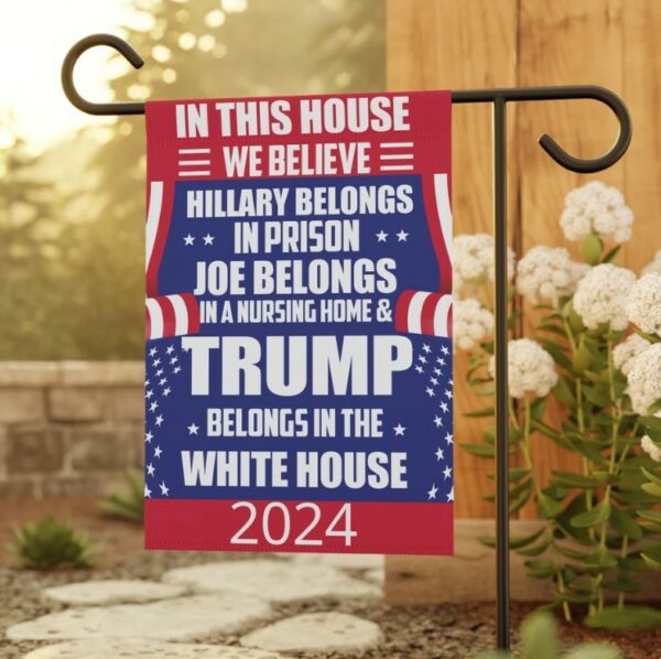 In This House We Believe Garden Flag, Patriotic Outdoor Decoration, Elections 2024 Garden Banner, 2024 Presidential Elections