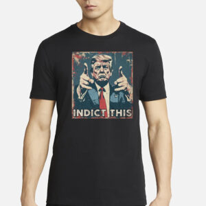 Indict This Trump Shirts