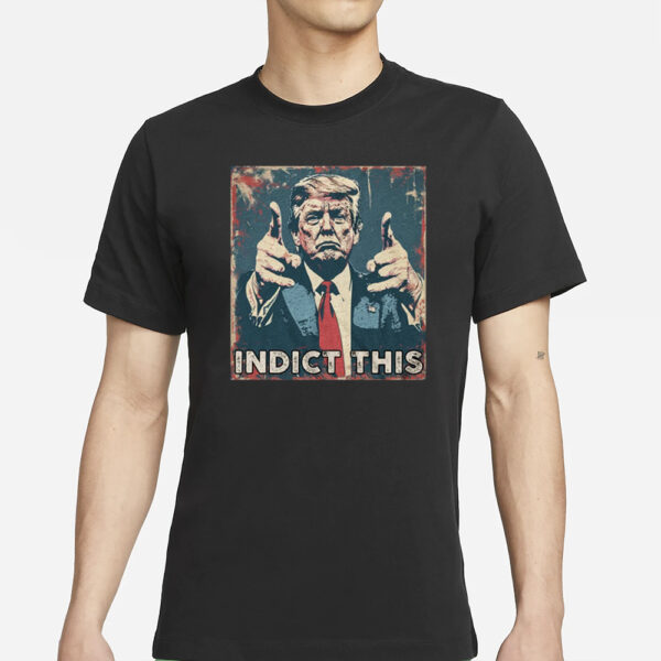 Indict This Trump Shirts1
