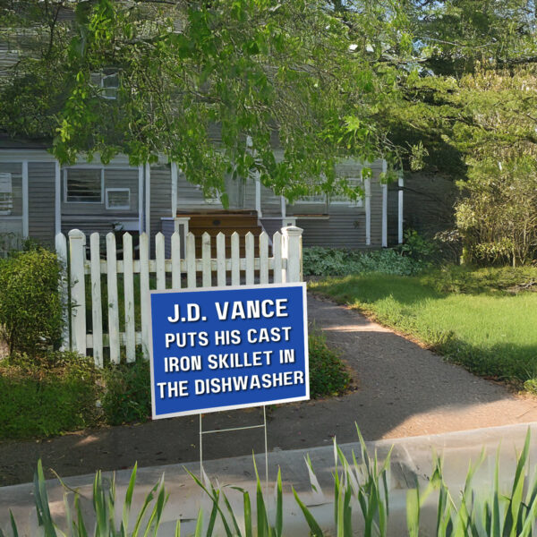 JD Vance Puts His Cast Iron Skillet In The Dishwasher Yard Sign US