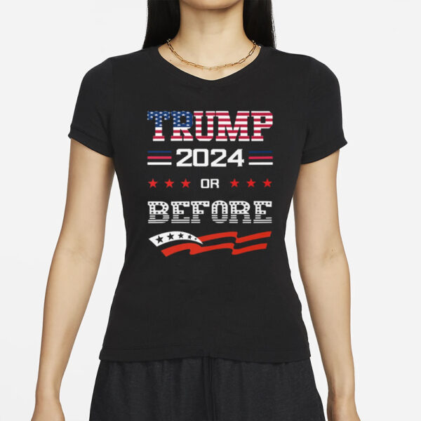 Keep America Great Keep America Strong Trump 2024 Or Before T-Shirts