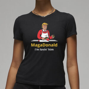 MagaDonald I'm Lovin' Him Shirt, Trump Supporters T-shirt3