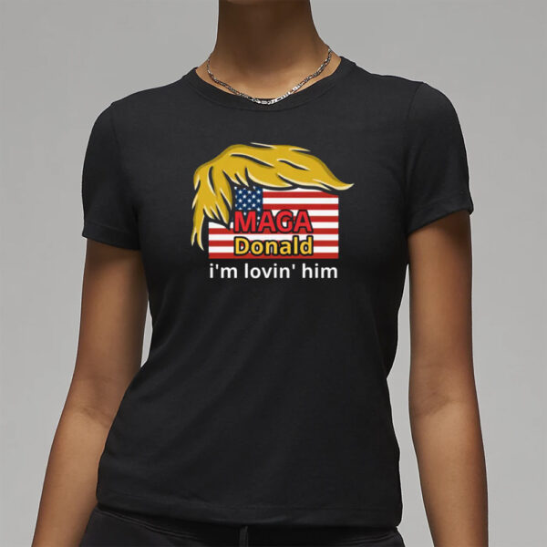 MagaDonald I'm Lovin' Him T-Shirt.3