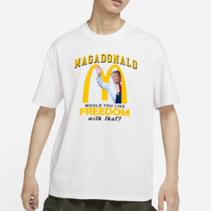 MagaDonalds would you like freedom with that men shirt 1