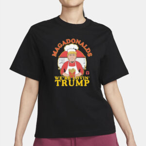 Magadonalds We’re Lovin Trump Mcdonald’s French Fries T-shirt2