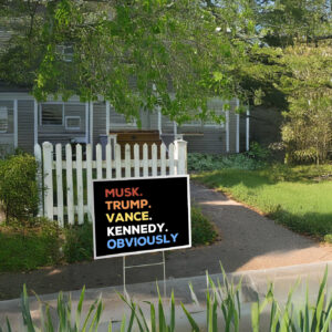 Musk Trump Vance Kennedy Yard Sign US