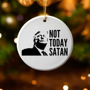 Not Today Satan Ornament, Trump 2024 Campaign Ornament, Ceramic Ornament, Acrylic Ornament, Patriotic Ornament2