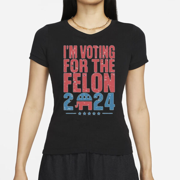 Official I’m Voting For The Felon 2024 Trump T-Shirt