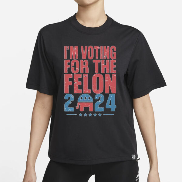 Official I’m Voting For The Felon 2024 Trump T-Shirt1