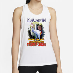 Official McDonald’s Nobody Can Do It Like Donald Can Trump 2024 Shirt2