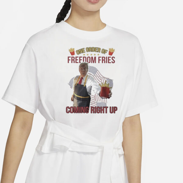 Official Trump Mcdonald One Order Of Freedom Fries Coming Right Up Shirt