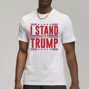 Stand With Trump T-Shirt, MAGA Support Trump President Election 2024 Trump Lovers Republicans Campaign Not Guilty Shirts3