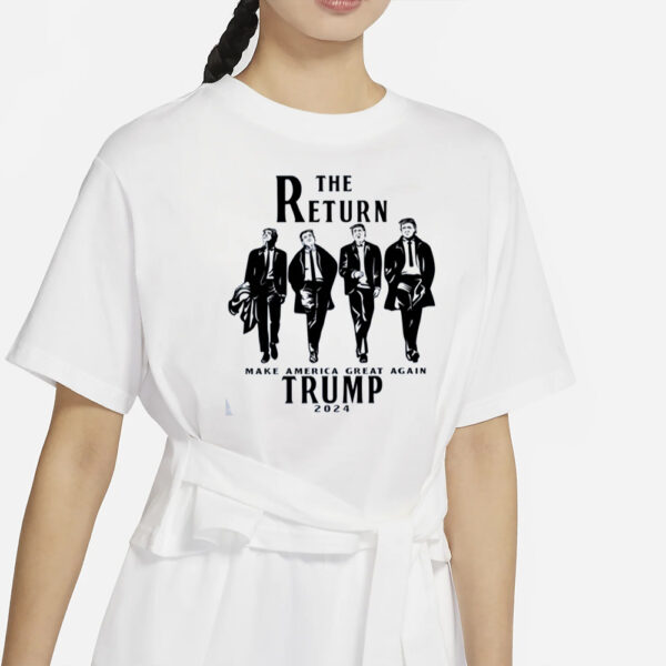 The Return Make America Great Again Shirt, Trump for President Shirt, AMERICA Shirt,Trump 2024 Shirt, Donald Trump Sweatshirt