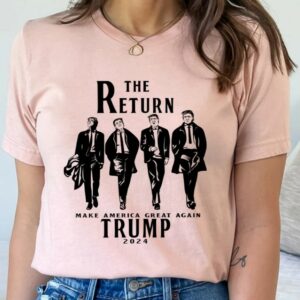 The Return Make America Great Again Shirt, Trump for President Shirt, AMERICA Shirt,Trump 2024 Shirt, Donald Trump Sweatshirt, trump t shirt2