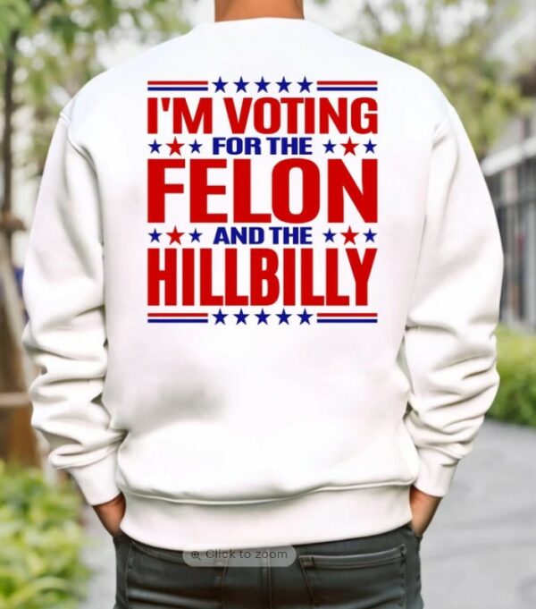 Trending Trump 2024 Hoodie - Felon Hillbilly Sweater, JD Vance Support, Trump Fan Apparel, MAGA, Trump Vance sweatshirt, woman for Trump