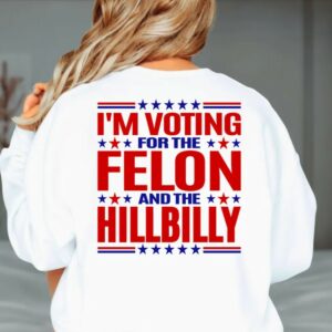 Trending Trump 2024 Hoodie - Felon Hillbilly Sweater, JD Vance Support, Trump Fan Apparel, MAGA, Trump Vance sweatshirt, woman for Trump2