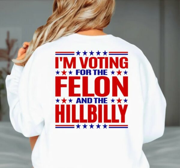 Trending Trump 2024 Hoodie - Felon Hillbilly Sweater, JD Vance Support, Trump Fan Apparel, MAGA, Trump Vance sweatshirt, woman for Trump2