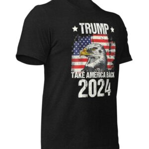 Trump 2024 Take America Back 2024 Unisex t-shirt, Trump 2024 T-Shirt, Pro Trump T-Shirt, American Eagle USA Flag Shirt, Trump 2024 shirt2