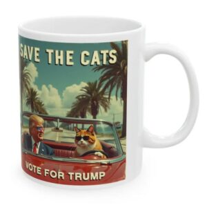 Trump Cat Ceramic Mug, Funny Political Election Gift, Save the Cats Vote for Trump, President Trump Mug, Save the Cats Mug, Cats for Trump2