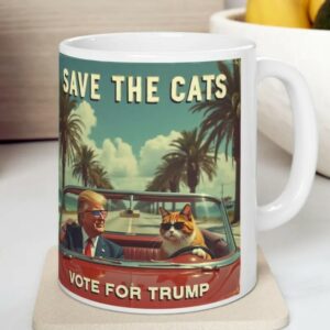 Trump Cat Ceramic Mug, Funny Political Election Gift, Save the Cats Vote for Trump, President Trump Mug, Save the Cats Mug, Cats for Trump4