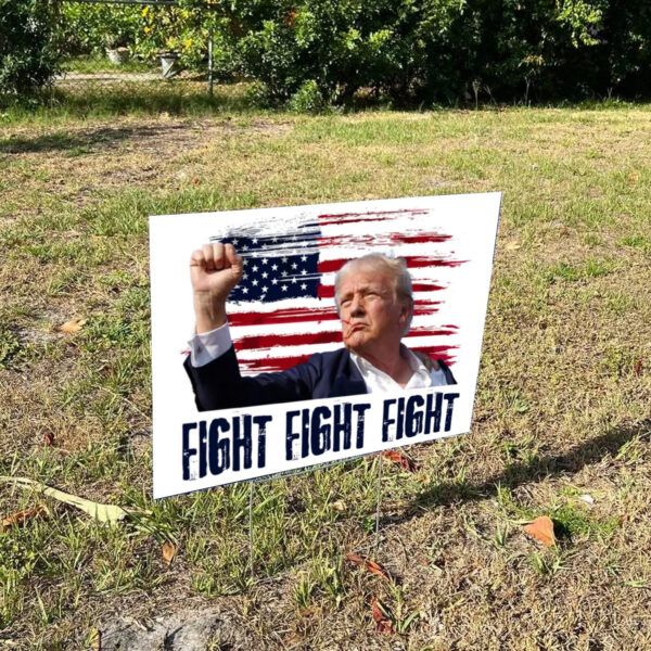 Trump For President 2024 ,Fight Fight Fight Yard Sign With H Stack Yand Sign1