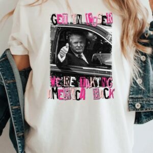 Trump Get In Loser We Are Taking America Back Shirt, Trump 2024 Shirt, Republican Gift, Trump 'Merica Tee1