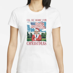 Trump I'll Be Home for Christmas Shirt, Humorous Trump Christmas Shirt, Christmas Republican 2024 Shirt1