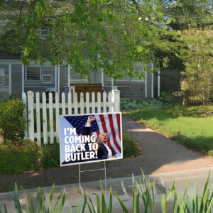 Trump I'm Coming Back To Butler! Yard Sign Us