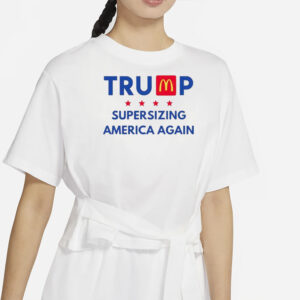 Trump McDonald’s supersizing America again shirt