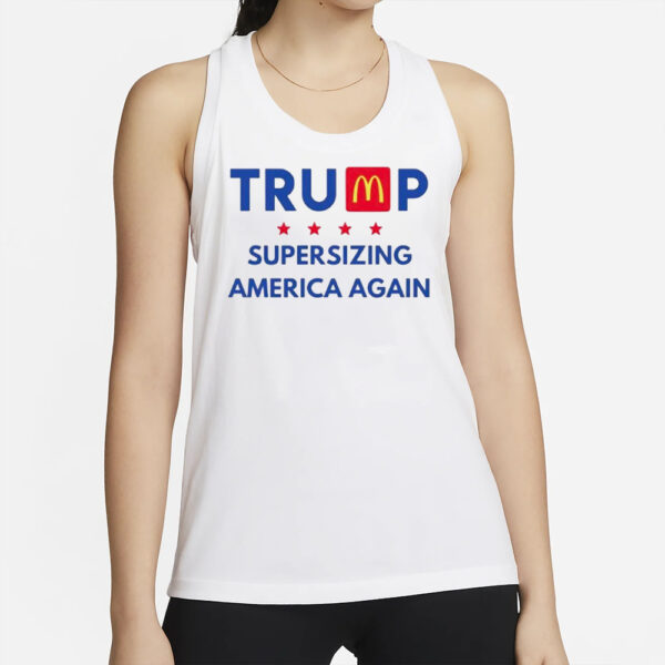 Trump McDonald’s supersizing America again shirt2