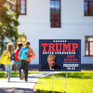 Trump Never Surrender Signs, President 2024, Trump For President Yard Sign