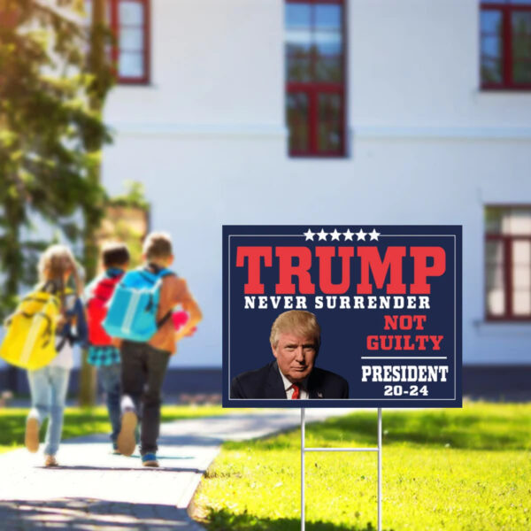 Trump Never Surrender Signs, President 2024, Trump For President Yard Sign