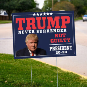 Trump Never Surrender Signs, President 2024, Trump For President Yard Sign2