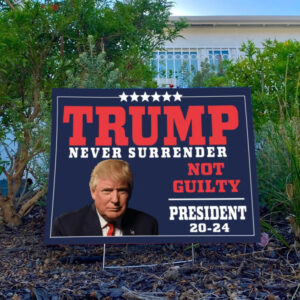 Trump Never Surrender Signs, President 2024, Trump For President Yard Sign3