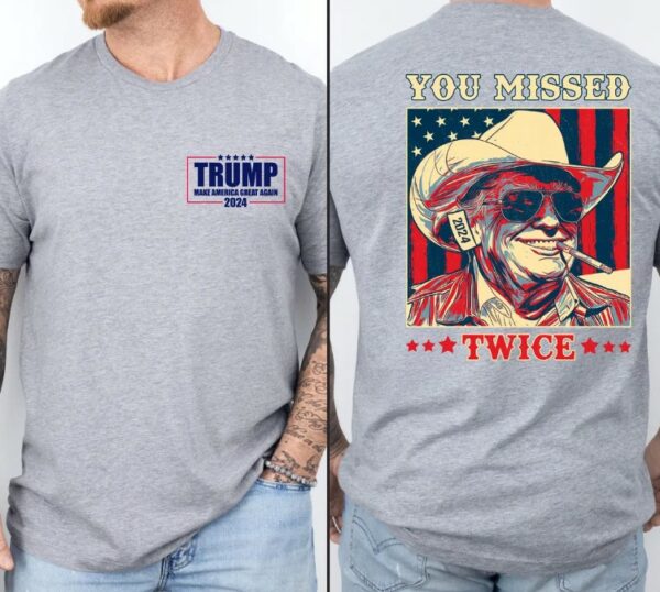 Trump Shirt, You Missed Trump Shirt, Assassination Attempt Trump Tee, Cowboy Trump Tee, Presidential Election, Stand With Trump, Trump 20241