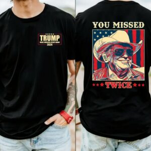 Trump Shirt, You Missed Trump Shirt, Assassination Attempt Trump Tee, Cowboy Trump Tee, Presidential Election, Stand With Trump, Trump 20241