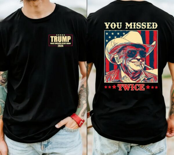 Trump Shirt, You Missed Trump Shirt, Assassination Attempt Trump Tee, Cowboy Trump Tee, Presidential Election, Stand With Trump, Trump 20241