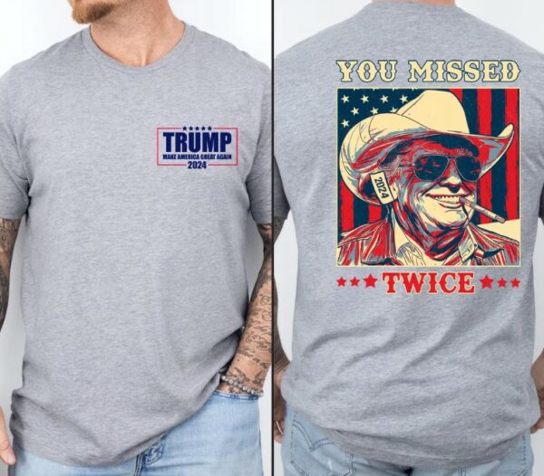 Trump Shirt, You Missed Trump Shirt, Assassination Attempt Trump Tee, Cowboy Trump Tee, Presidential Election, Stand With Trump, Trump 20242