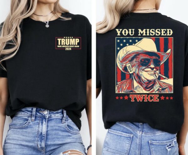 Trump Shirt, You Missed Trump Shirt, Assassination Attempt Trump Tee, Cowboy Trump Tee, Presidential Election, Stand With Trump, Trump 20243