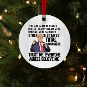 Trump Sister Ornament, Funny Sister Gift, Sister Ornament, Sister Gift, Funny Trump Ornament, Funny Trump Gift, Trump Ornament