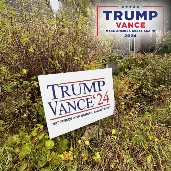 Trump Vance 2024 Not Friends With School Shooters Yard Sign Trump Vance 2024 lawn Yard Sign