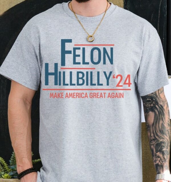 Trump Vance 2024 T-shirt I'm Voting For The Felon And The Hillbilly 2024 Election Shirt Trump Merch Campaign Shirts Republican Gifts Funny2