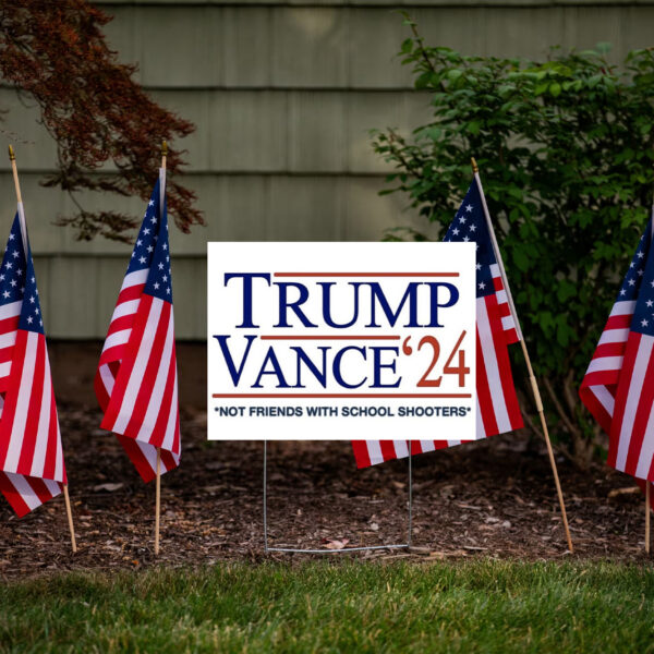 Trump Vance Not Friends With School Shooters Yard Sign