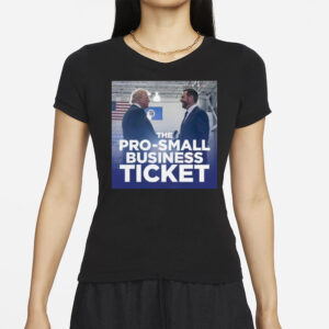 Trump Vance the pro-small business ticket shirt