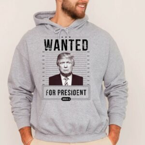 Trump Wanted For President Hoodie, Support Trump Hoodie, Donald Trump Wanted Hoodie, President 2024 Hoodie, I Stand With Trump Hoodie