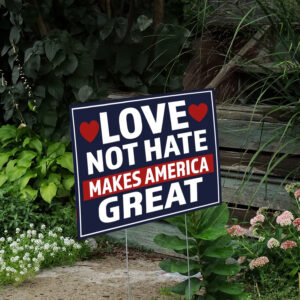 Trump Yard Sign 2024 ,Love Not Hate Makes America Great Yard Sign2