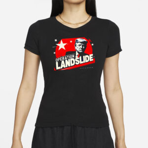 Trump operation landslide T-shirt