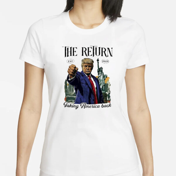 Trump the return taking America back 2024 shirt1