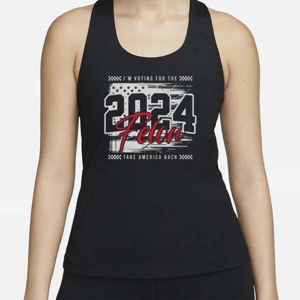 Voting For The Felon Racerback Tank Top, Trump Girl Top, MAGA Vote Red Patriot Tank Top, Election 2024 Republican Shirt3